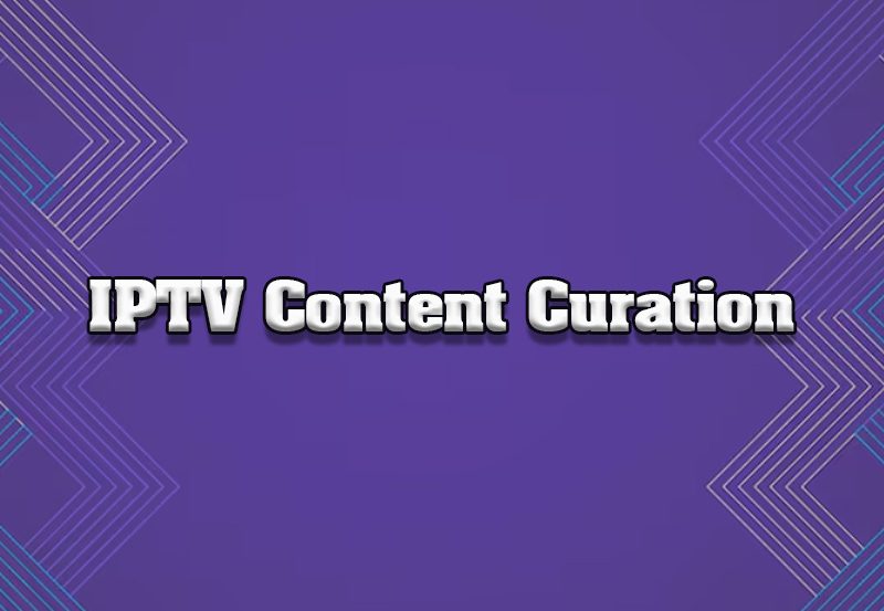 IPTV Content Curation: Best Practices