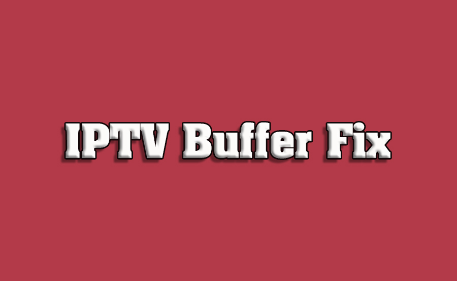 How to Fix Buffering Issues for IPTV on Samsung TVs